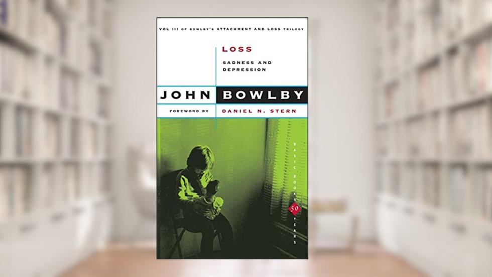 Loss: Sadness And Depression,Volume 3 (Basic Books Classics), written by John Bowlby