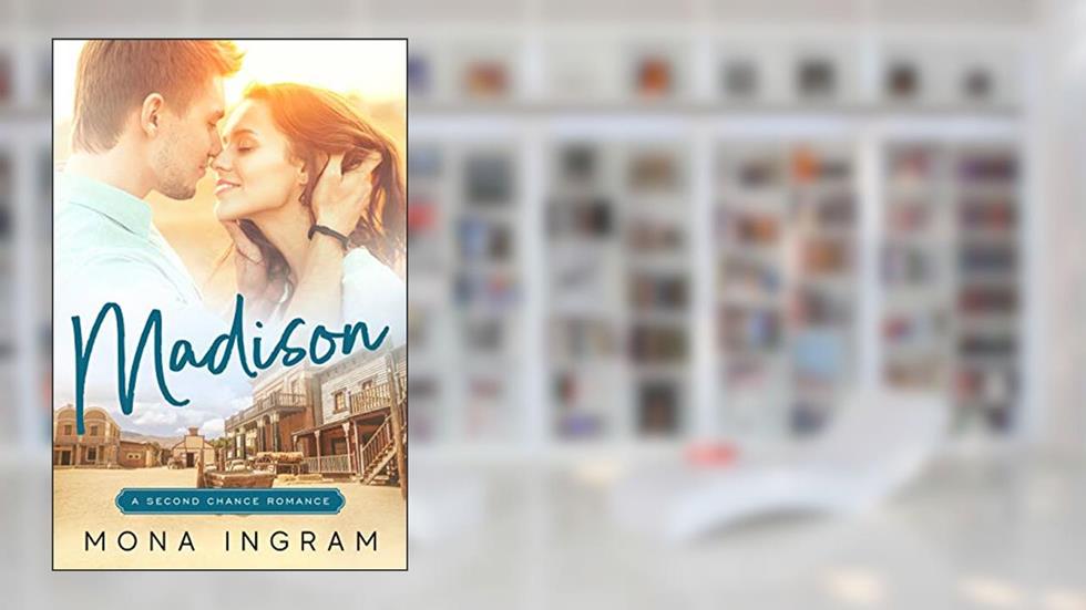 Madison (Second Chances Series Book 2), written by Mona Ingram