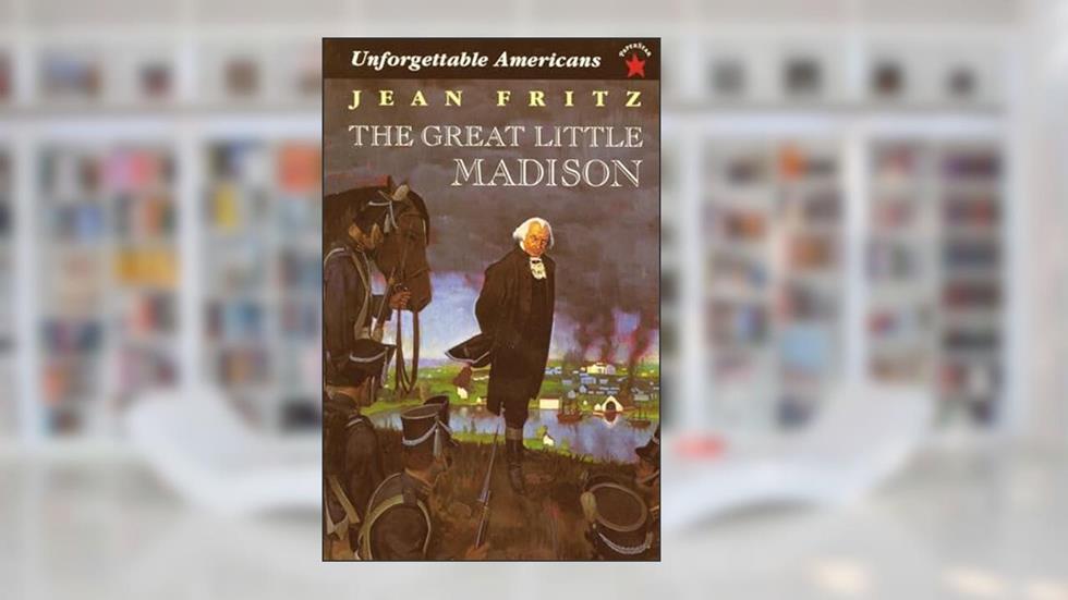 The Great Little Madison (Unforgetable Americans), written by Jean Fritz