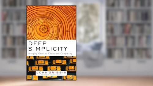 Cover from Deep Simplicity: Bringing Order to Chaos and Complexity, written by John Gribbin