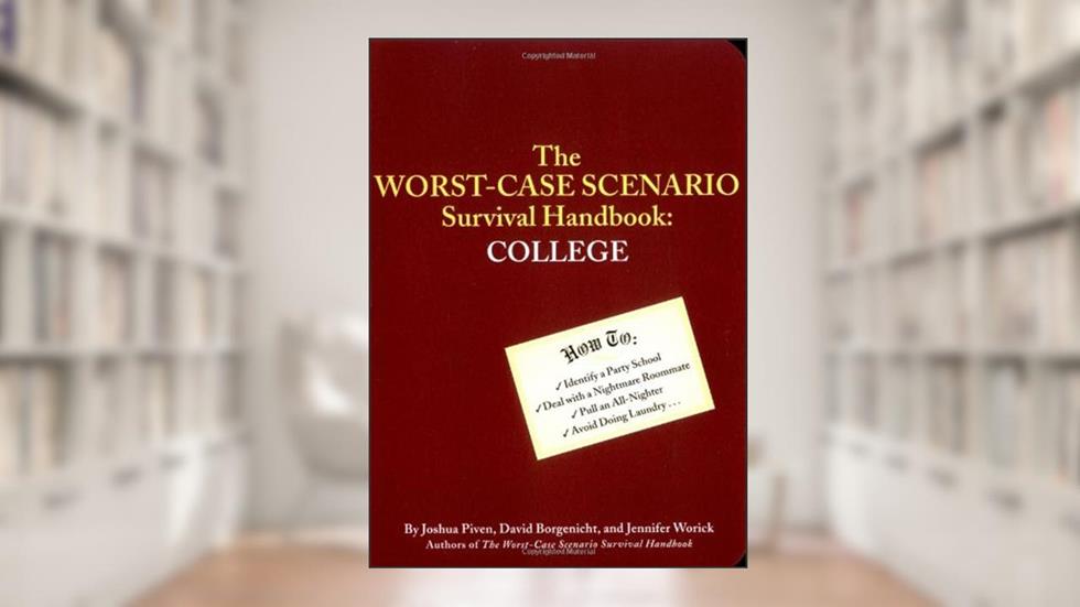 Worst-Case Scenario Survival Handbook: College (Worst Case Scenario, WORS), written by Jennifer Worick; Joshua Piven
