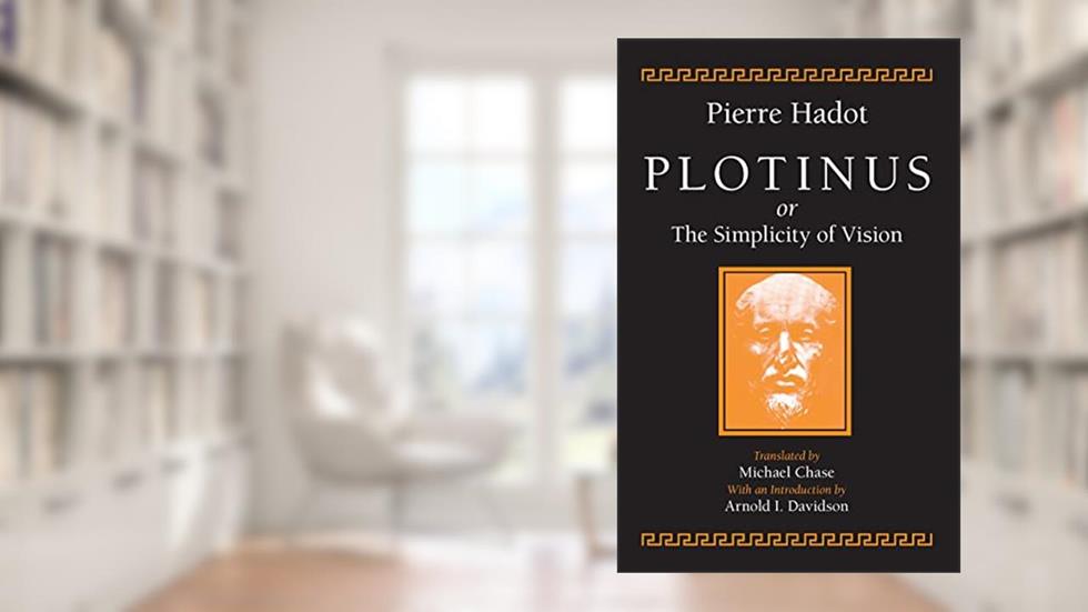 Plotinus or the Simplicity of Vision, written by Pierre Hadot