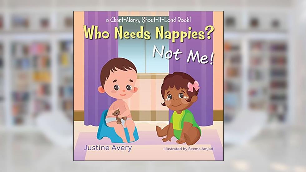 Who Needs Nappies? Not Me!: a Chant-Along, Shout-It-Loud Book! (No More Nappies!), written by Justine Avery