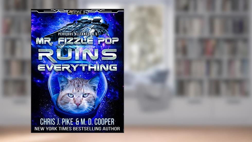 Mr. Fizzle Pop Ruins Everything (Perilous Alliance), written by M. D. Cooper; Chris J. Pike