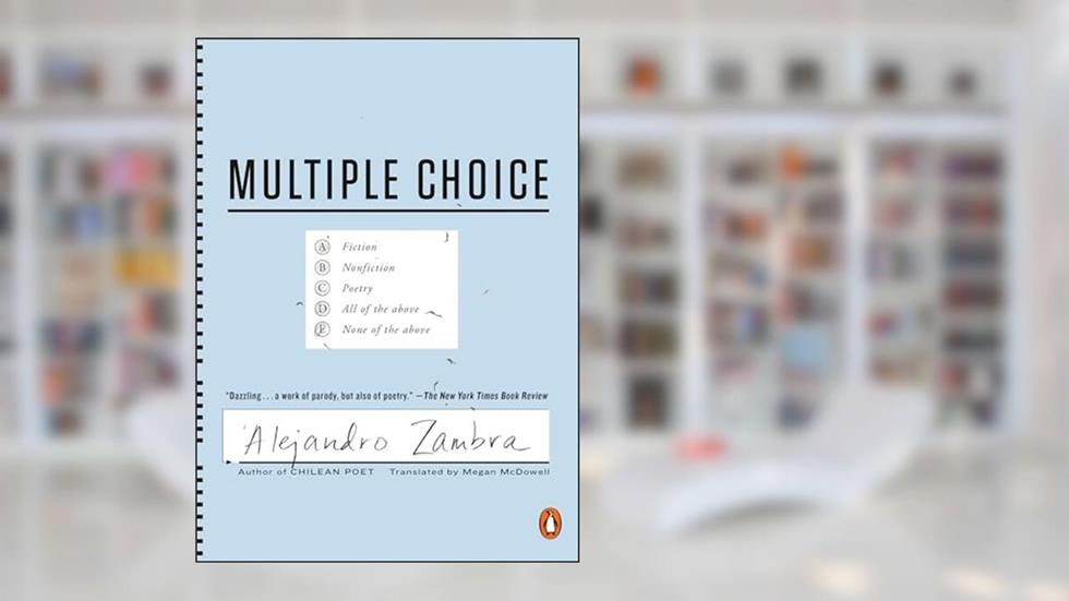 Multiple Choice, written by Alejandro Zambra