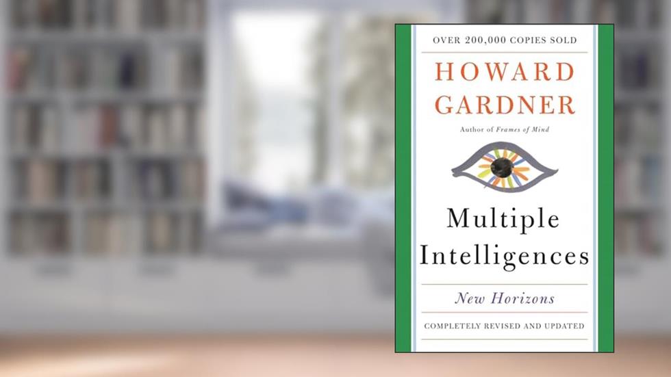 Multiple Intelligences: New Horizons in Theory and Practice, written by Howard E Gardner