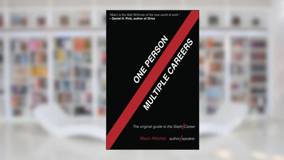 One Person/Multiple Careers: The Original Guide to the Slash Career, written by Marci Alboher