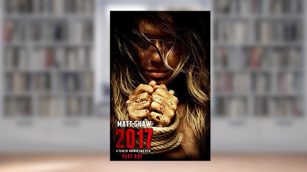 2017: A Year of Horror and Pain: PART ONE (Back Catalogue Book 3), written by Matt Shaw