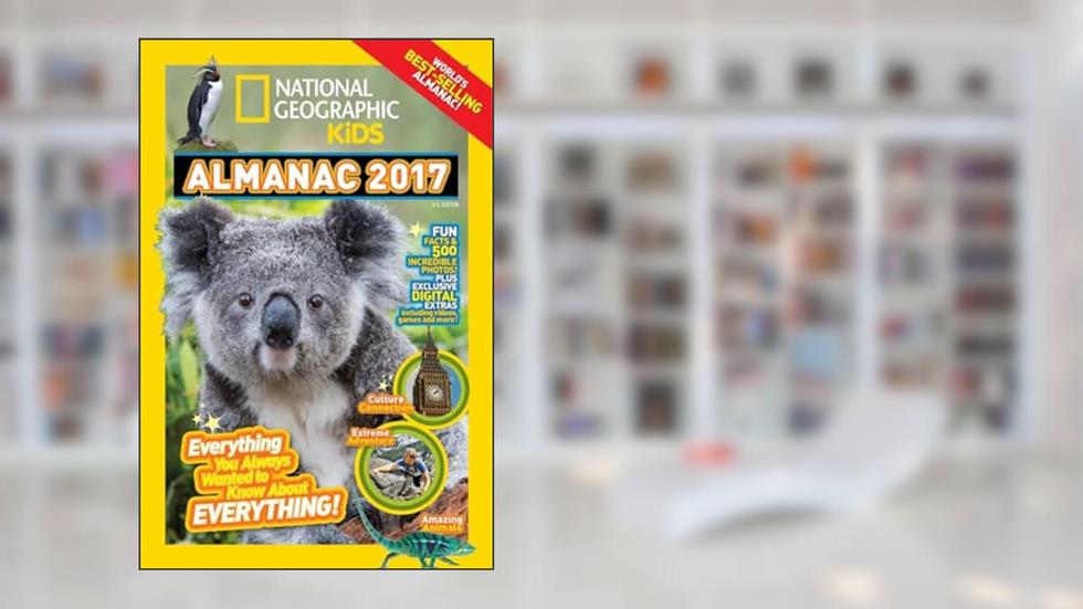 National Geographic Kids Almanac 2017: Everything You Always Wanted to Know About Everything!, written by National Geographic Kids