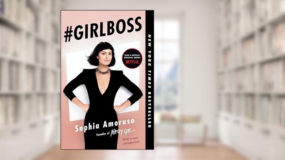 #GIRLBOSS, written by Sophia Amoruso