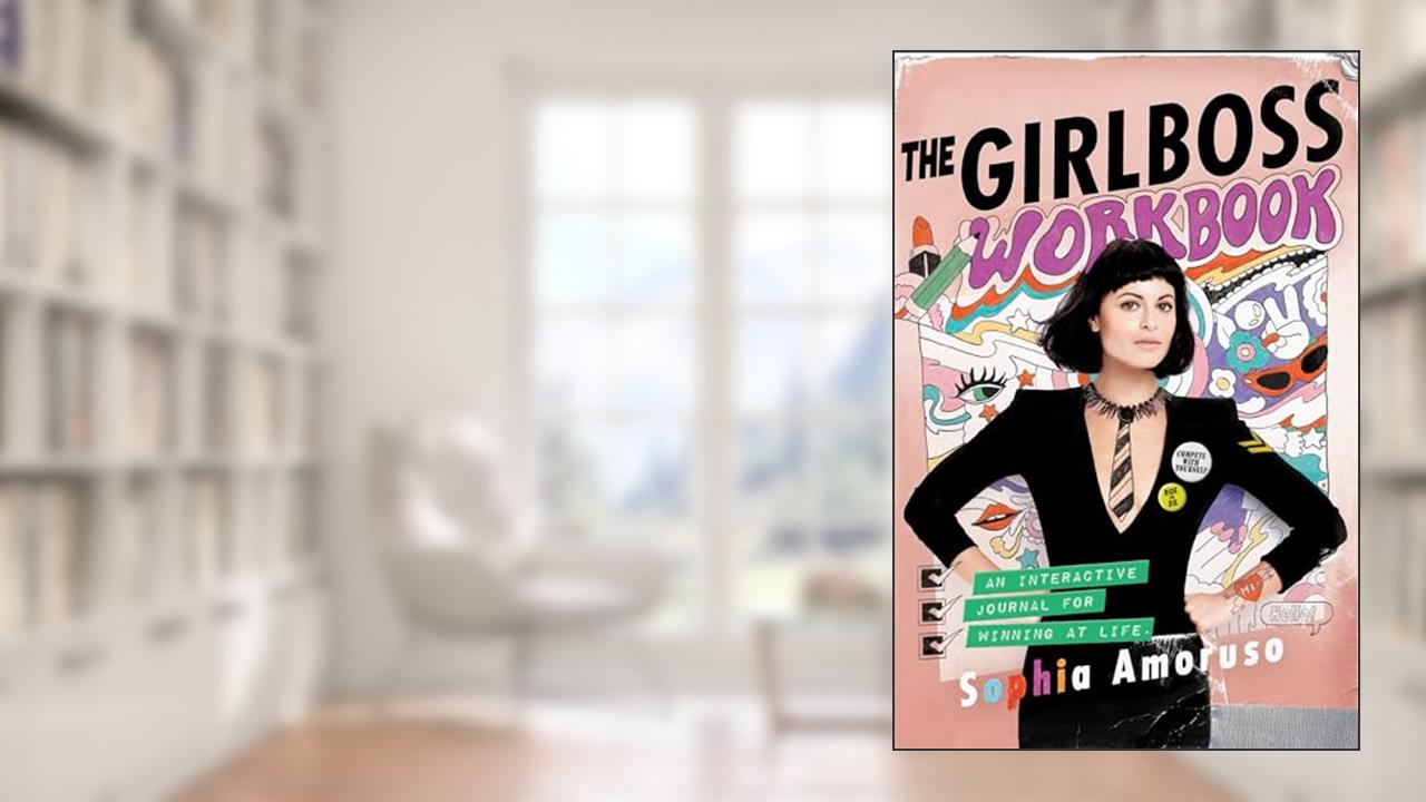 The Girlboss Workbook: An Interactive Journal for Winning at Life, written by Sophia Amoruso