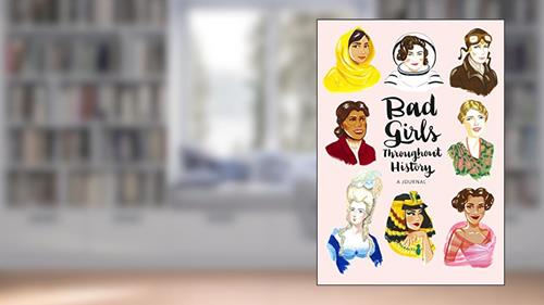 Cover from Bad Girls Throughout History: A Journal (Ann Shen Legendary Ladies Collection), written by Ann Shen