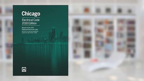 NFPA 70, National Electrical Code with Chicago Amendments, 2017 Edition, written by National Fire Protection Association (NFPA)