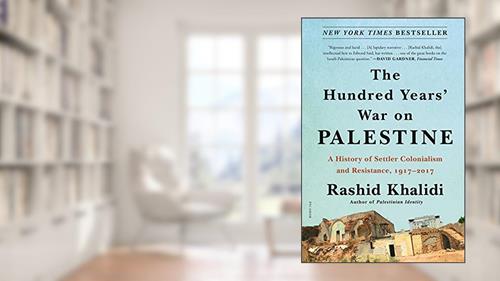 Cover from The Hundred Years' War on Palestine: A History of Settler Colonialism and Resistance, 1917-2017, written by Rashid Khalidi