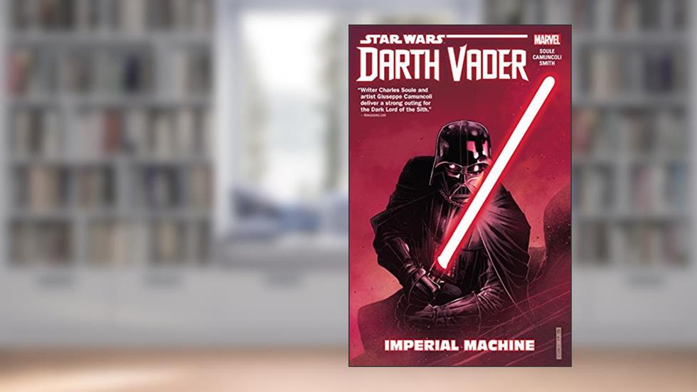 Star Wars: Darth Vader: Dark Lord of the Sith Vol. 1: Imperial Machine (Darth Vader (2017-2018)), written by Charles Soule
