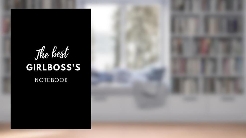 The Best Girlboss's Notebook: Motivational Notebook, Journal, Diary, Gift for Girlboss (110 Pages, Blank, 6 x 9), written by Personalised Notebooks
