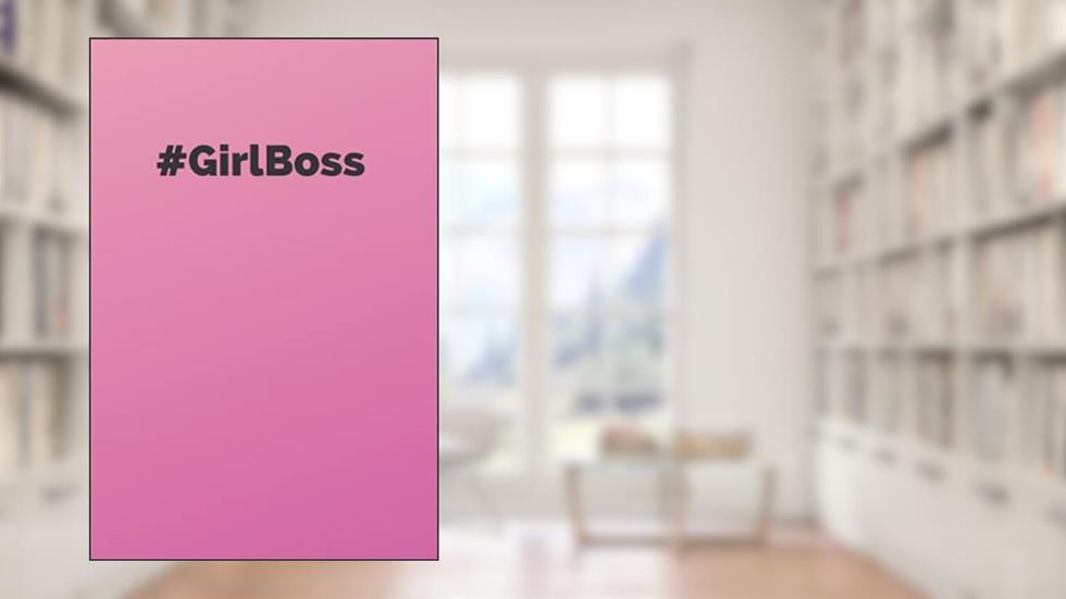 #GirlBoss Notebook, written by Sam Hawkins