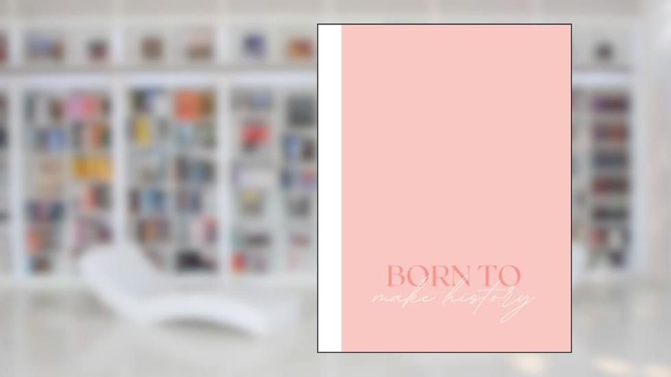 born to make history dot journal: girlboss notebook, written by Sunset Rose Studios