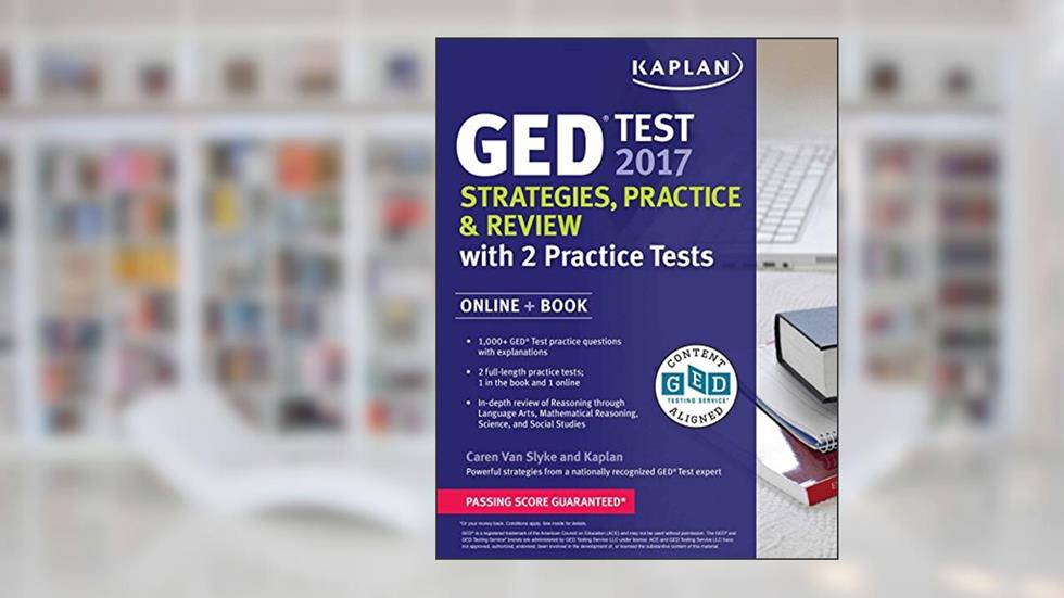 GED Test 2017 Strategies, Practice & Review with 2 Practice Tests: Online + Book (Kaplan Test Prep), written by Caren Van Slyke