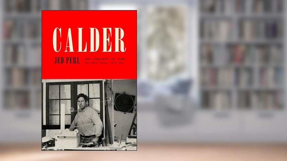 Calder: The Conquest of Time: The Early Years: 1898-1940 (A Life of Calder), written by Jed Perl