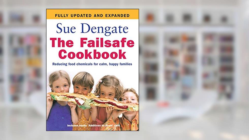 The Failsafe Cookbook: Reducing Food Chemicals for Calm, Happy Families, written by Sue Dengate