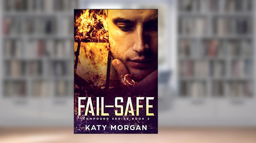 Fail-Safe (Compound Series Book 2), written by Katy Morgan