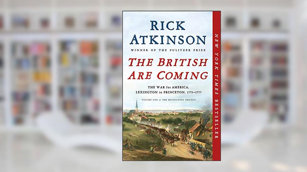 British Are Coming (The Revolution Trilogy, 1), written by Rick Atkinson
