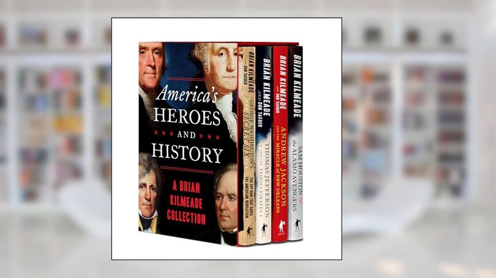 America's Heroes and History: A Brian Kilmeade Collection, written by Brian Kilmeade