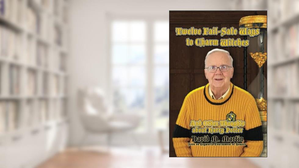 Twelve Fail-Safe Ways to Charm Witches and Other Thoughts about Harry Potter, written by David M. Martin