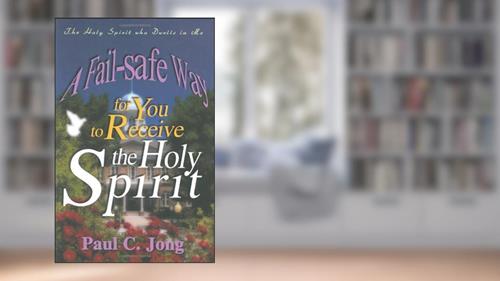 Cover from The Holy Spirit who Dwells in Me - The Fail-safe Way for You to Receive the Holy Spirit, written by Paul C. Jong