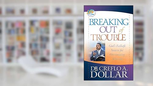 Cover from Breaking Out of Trouble: God's Failsafe System for Overcoming Adversity (Life Solution), written by Dr. Creflo Dollar