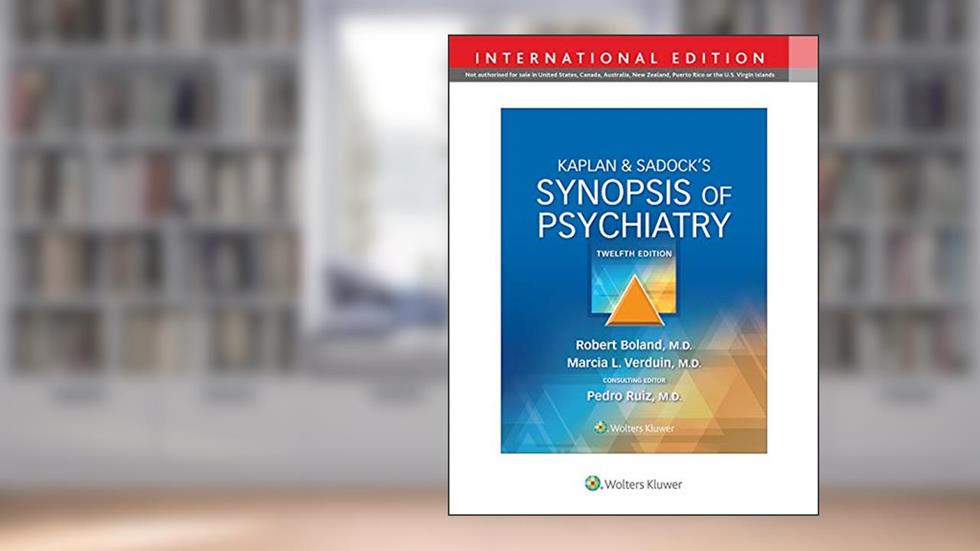 Kaplan & Sadock's Synopsis of Psychiatry, written by Robert Boland; Marcia Verduin; Dr. Pedro Ruiz MD