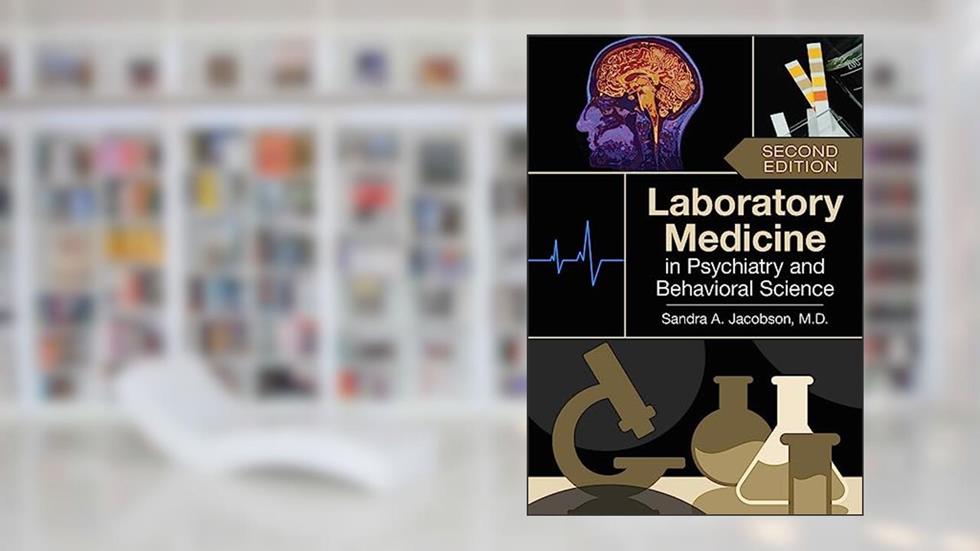 Laboratory Medicine in Psychiatry and Behavioral Science, written by M.D. Sandra A. Jacobson