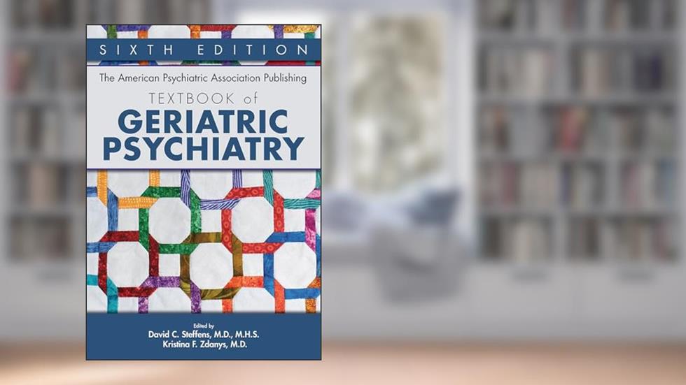The American Psychiatric Association Publishing Textbook of Geriatric Psychiatry, written by David C. Steffens, M.D., M.H.S.; M.D. Kristina Zdanys