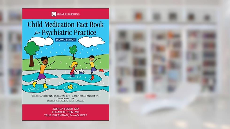 Child Medication Fact Book for Psychiatric Practice, Second Edition, written by Joshua D Feder; Elizabeth Tien; Talia Puzantian