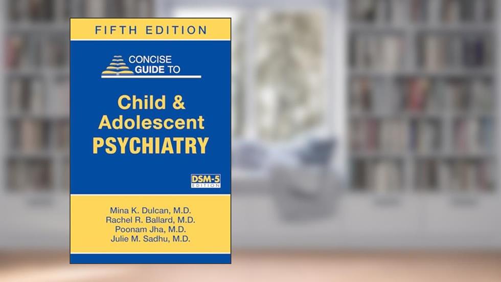 Concise Guide to Child and Adolescent Psychiatry (Concise Guides), written by Mina K. Dulcan; Rachel R. Ballard; Poonam Jha; Julie M. Sadhu