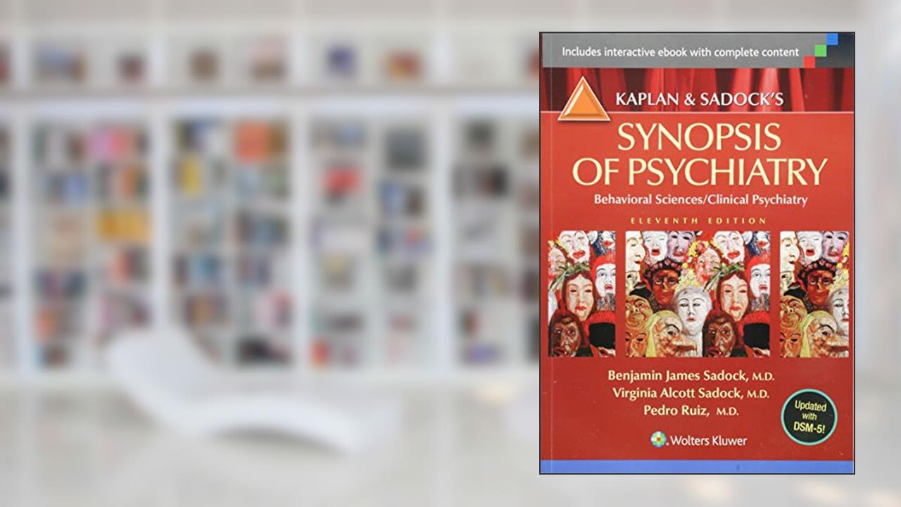 Kaplan and Sadock's Synopsis of Psychiatry: Behavioral Sciences/Clinical Psychiatry, written by Benjamin J. Sadock; Virginia A. Sadock; Dr. Pedro Ruiz MD