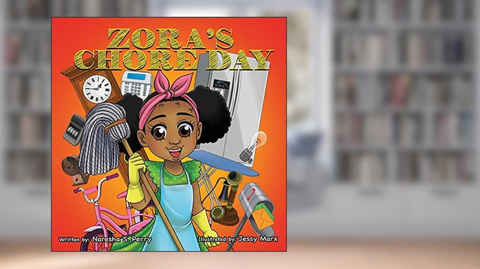 Zora's Chore Day, written by Naresha Perry; Jessy Marx