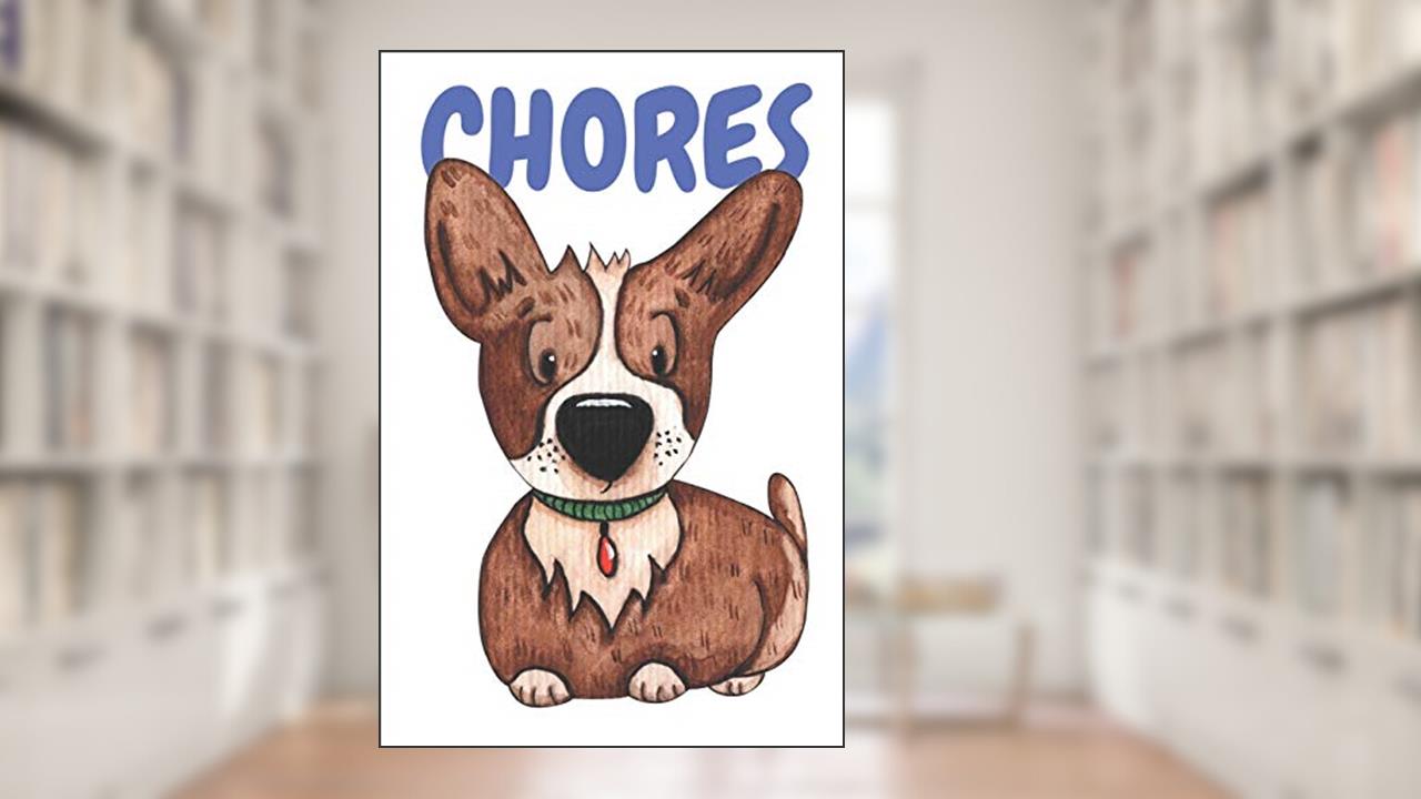 Chores: Dog Daily and Weekly Chore Chart Notebook Kids Responsibility Tracker 6x9 91 pages, written by BR Tistic