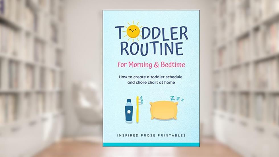 Toddler Routine for Morning & Bedtime: How to create a toddler schedule and chore chart at home, written by Inspired Prose Printables