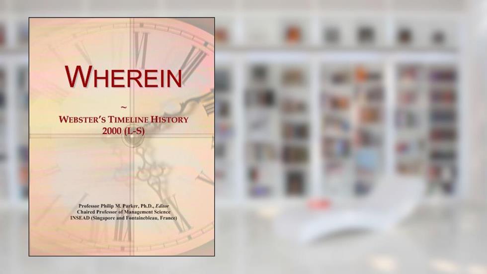 Wherein: Webster's Timeline History, 2000 (L-S), written by Icon Group International