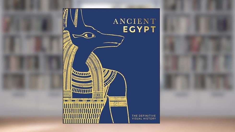 Ancient Egypt: The Definitive Visual History (DK Classic History), written by DK