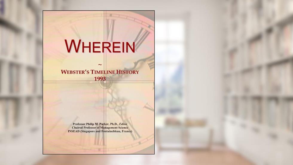 Wherein: Webster's Timeline History, 1993, written by Icon Group International