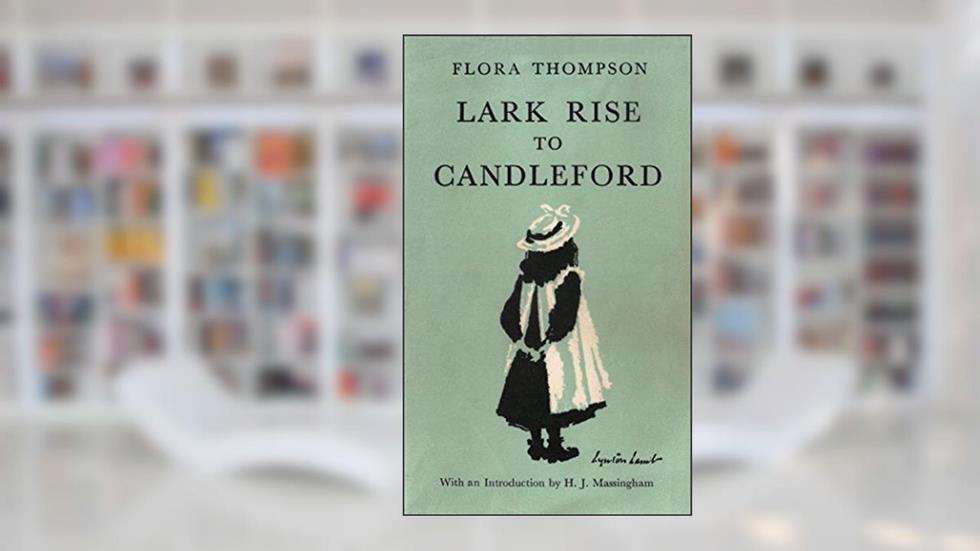 Lark Rise to Candleford: A Trilogy, written by Flora Thompson