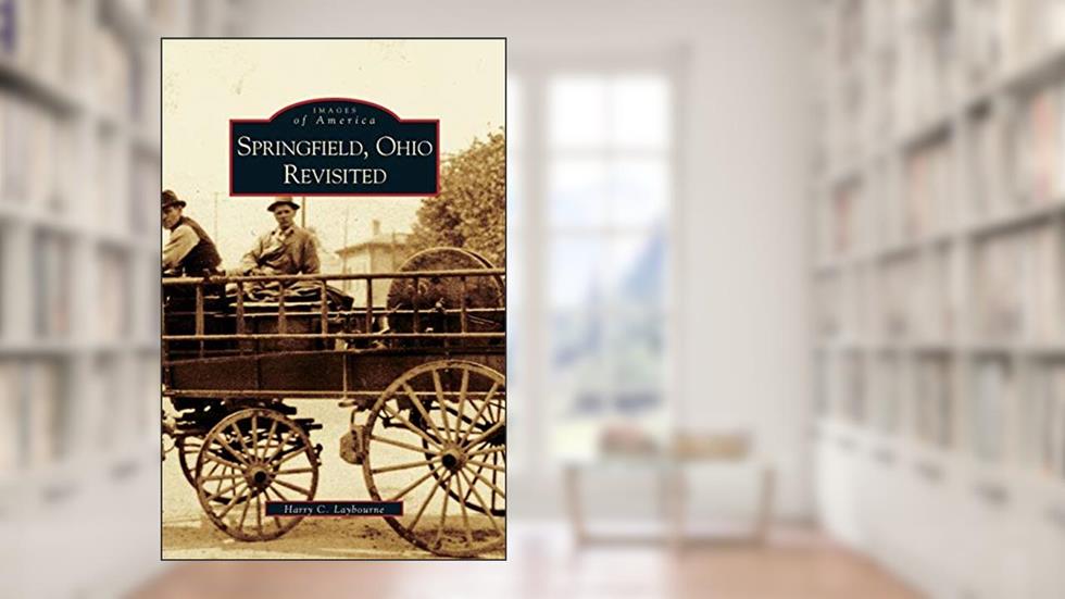 Springfield, Ohio Revisited, written by Harry C Laybourne; H Laybourne