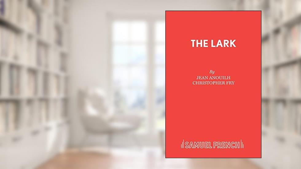 The Lark, written by Jean Anouilh