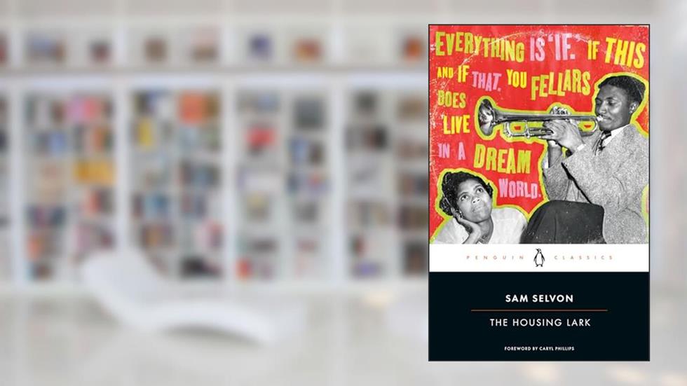 The Housing Lark, written by Sam Selvon