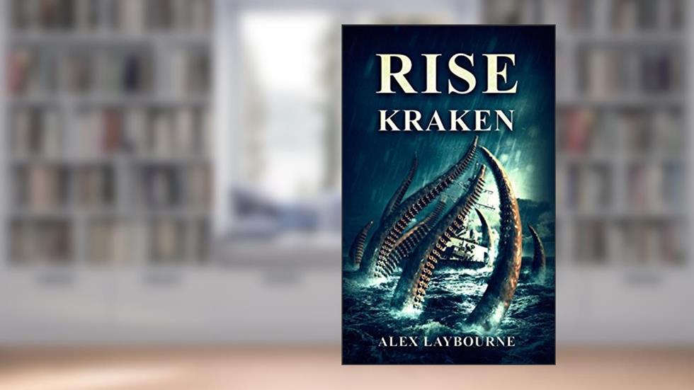 Rise, Kraken!, written by Alex Laybourne