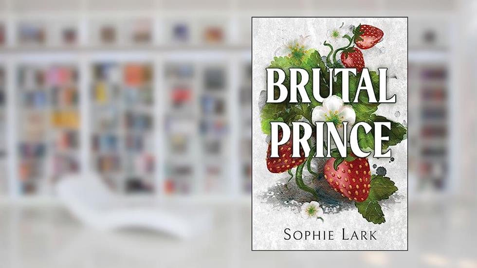 Brutal Prince: An Enemies To Lovers Mafia Romance (Brutal Birthright Book 1), written by Sophie Lark