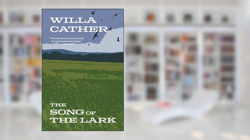The Song of the Lark (Warbler Classics Annotated Edition), written by Willa Cather